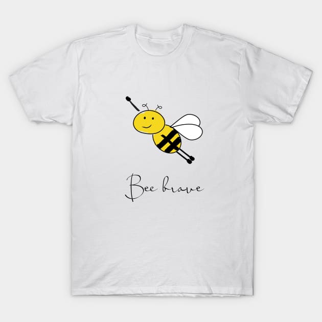 Bee brave T-Shirt by renee1ty